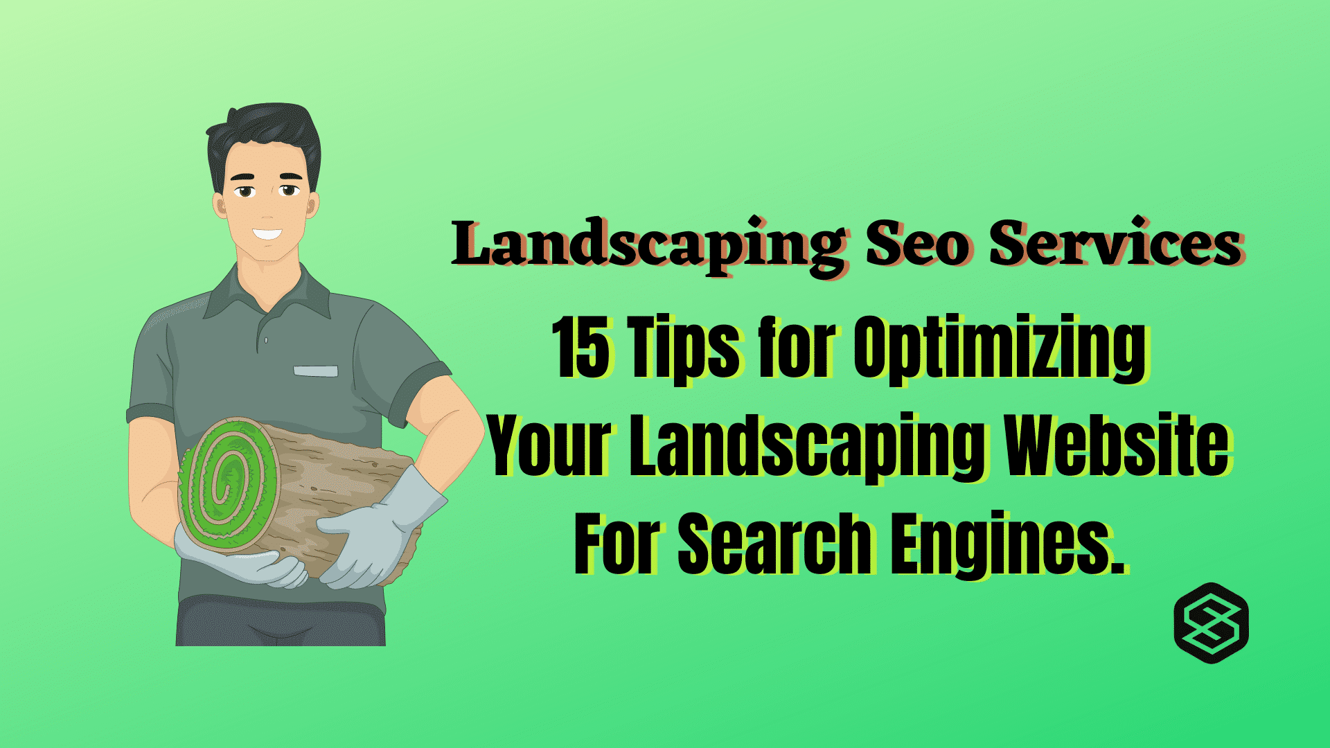 15 Tips for Optimizing Your Landscaping and Lawn Care Services For Maximum Exposure. 